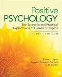 Positive psychology : the scientific and practical explorations of human strengths; Shane J. Lopez; 2019