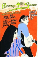 Positively 4th Street : the lives and times of Joan Baez, Bob Dylan, Mimi Baez Fariña, and Richard Fariña; David Hajdu; 2001
