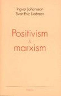 Positivism och marxism; Ingvar Johansson; 1993