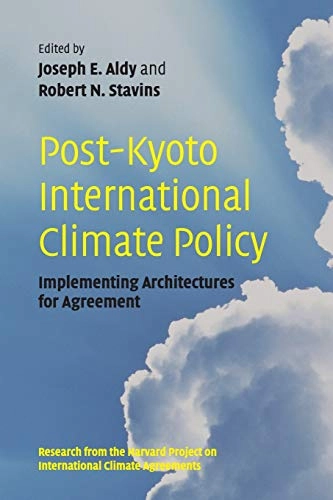 Post-Kyoto International Climate Policy; Joseph E Aldy, Robert N Stavins, Robert N Stavins; 2010
