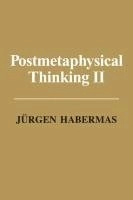 Post Metaphysical Thinking II; Jürgen Habermas; 2017