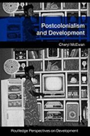 Postcolonialism and development; Cheryl McEwan; 2009