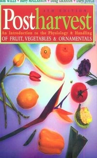 Postharvest : an introduction to the physiology and handling of fruit, vegetables and ornamentals; R. B. H. Wills; 1998