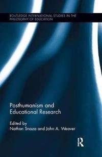 Posthumanism and educational research; Nathan Snaza, John A. Weaver; 2016