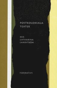 Postkoloniala texter; Homi Bhabha, Avtar Brah, Frantz Fanon, Edward Said, mfl; 2001