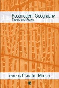 Postmodern geography : theory and praxis; Minca, Claudio Minca; 2001