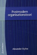 Postmodern organisationsteori; Alexander Styhre; 2002