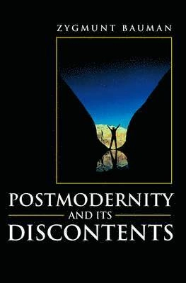 Postmodernity and its discontents; Zygmunt Bauman; 1997