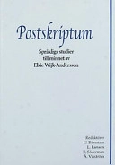 Postskriptum : språkliga studier till minnet av Else Wijk-Andersson; Ulla Börestam, Elsie Wijk-Andersson; 2001