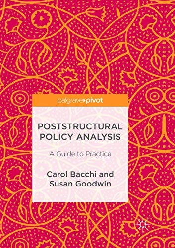 Poststructural policy analysis : a guide to practice; Carol Lee Bacchi; 2016