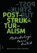 Poststrukturalism : metodologi, teori, kritik; Marcus Herz, Thomas Johansson; 2013
