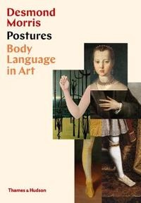 Postures : body language in art; Desmond Morris; 2019
