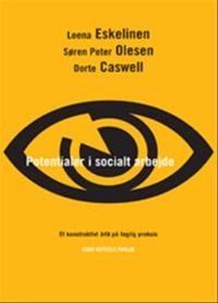 Potentialer i socialt arbejde : et konstruktivt blik på faglig praksis; Leena Eskelinen; 2008