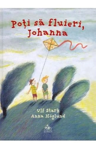 Poți să fluieri, Johanna; Ulf Stark, Anna Höglund; 2019