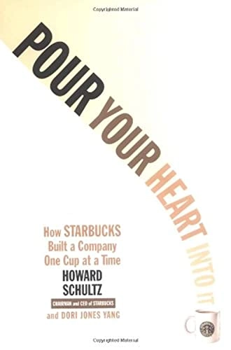 Pour your heart into it : how Starbucks built a company one cup at a time; Howard Schultz; 1997