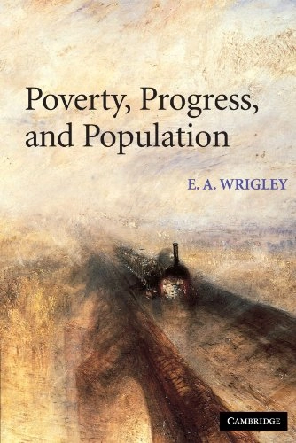 Poverty, progress and population; Edward Anthony Wrigley; 2004