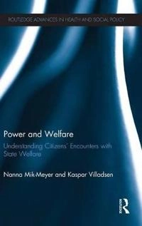 Power and welfare : understanding citizens' encounters with state welfare; Nanna Mik-Meyer; 2014