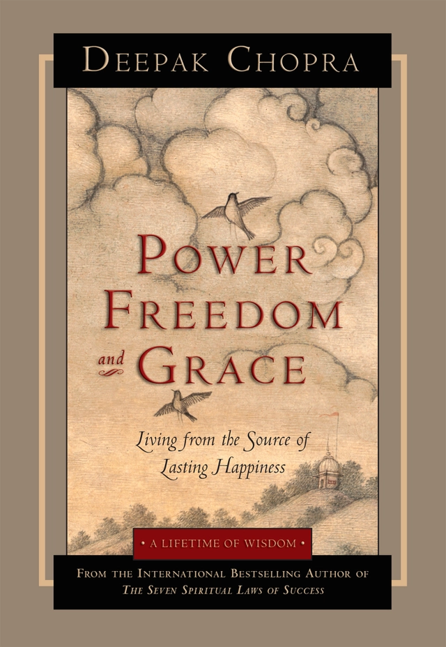 Power, Freedom And Grace: Living From The Source Of Lasting Happiness (Q); Deepak Chopra; 2008