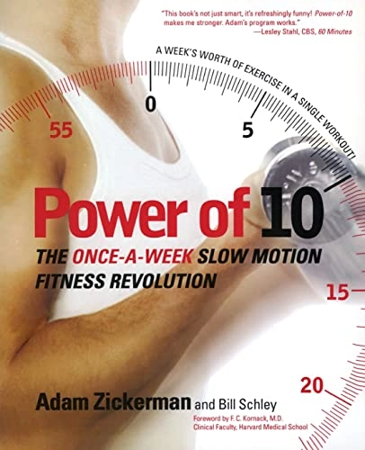 Power of 10: The Once-a-Week Slow Motion Fitness Revolution; Adam Zickerman, Bill Schley; 2003