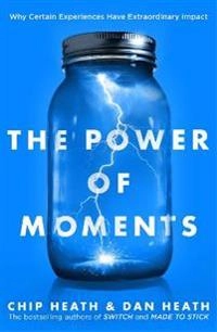 Power of Moments; Chip Heath, Dan Heath; 2017