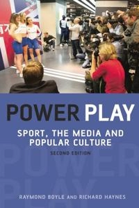Power play : sport, the media and popular culture; Raymond Boyle; 2010