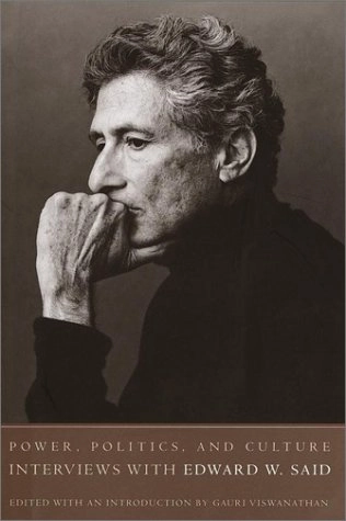 Power, politics, and culture : interviews with Edward W. Said; Edward W. Said, Gauri Viswanathan; 2001