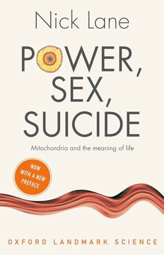 Power, sex, suicide : mitochondria and the meaning of life; Nick Lane; 2018