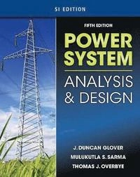 Power system analysis and design : Si Edition / J. Duncan Glover, Mulukutla S. Sarma, Thomas J. Overbye.; J. Duncan Glover; 2012