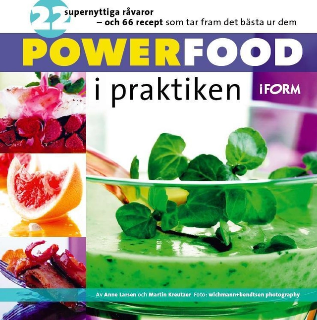 Powerfood i praktiken; Anne Larsen, Martin Kreutzer; 2009