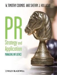 PR strategy and application : managing influence; W. Timothy Coombs; 2010
