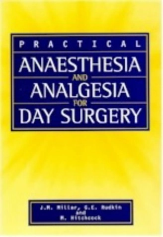 Practical anaesthesia and analgesia for day surgery; J. M. Millar; 1997