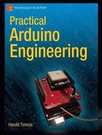Practical Arduino Engineering; Harold Timmis; 2011