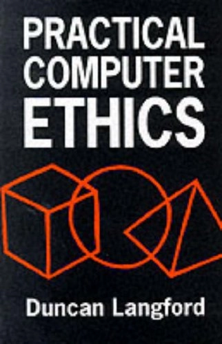 Practical computer ethics; Duncan Langford; 1995
