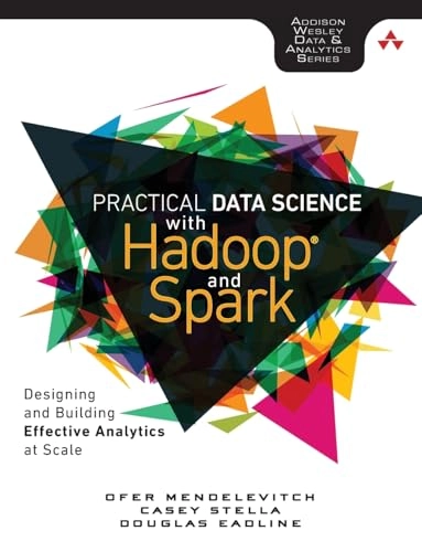 Practical Data Science with Hadoop and Spark; Ofer Mendelevitch, Casey Stella, Douglas Eadline; 2017