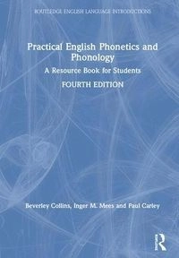 Practical English phonetics and phonology : a resource book for students; Beverley Collins; 2019