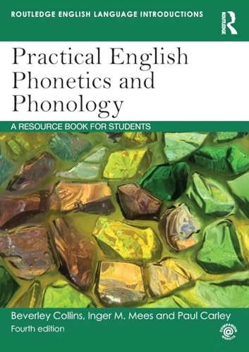 Practical English phonetics and phonology : a resource book for students; Beverley Collins; 2019