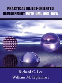 Practical object-oriented development with UML and Java; Richard C. Lee; 2002