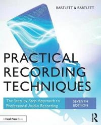 Practical recording techniques : the step-by-step approach to professional audio recording; Bruce Bartlett; 2017