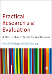 Practical research and evaluation : a start-to-finish guide for practitioners; Lena Dahlberg, Colin McCaig; 2010