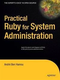 Practical Ruby for System Administration; Andre Ben Hamou; 2007