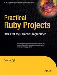 Practical Ruby Projects: Ideas for the Eclectic Programmer; Christopher Cyll; 2007
