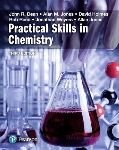 Practical Skills in Chemistry; John Dean, Alan Jones, David Holmes, Rob Reed, Jonathan Weyers; 2017