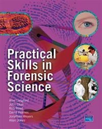 Practical skills in forensic science; Alan Langford, John Dean, Rob Reed, David Holmes, Jonathan D. B. Weyers, Allan Jones; 2005