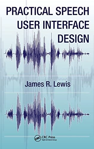 Practical Speech User Interface Design; James R Lewis; 2010