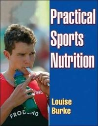 Practical sports nutrition; Louise Burke; 2007