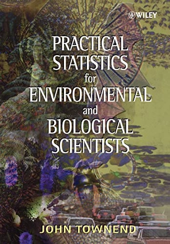 Practical Statistics for Environmental and Biological Scientists; John Townend; 2002