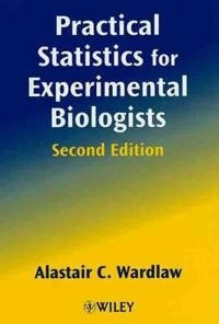Practical Statistics for Experimental Biologists; Alastair C. Wardlaw; 2000