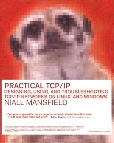 Practical TCP/IP : designing, using, and troubleshooting TCP/IP networks on Linux and Windows; Niall. Mansfield; 2003