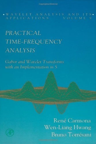 Practical time-frequency analysis : gabor and wavelet transforms with an implementation in S; René Carmona; 1998