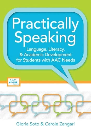 Practically speaking : language, literacy, and academic development for students with AAC needs; Gloria Soto, Carole Zangari, David R Beukelman; 2009